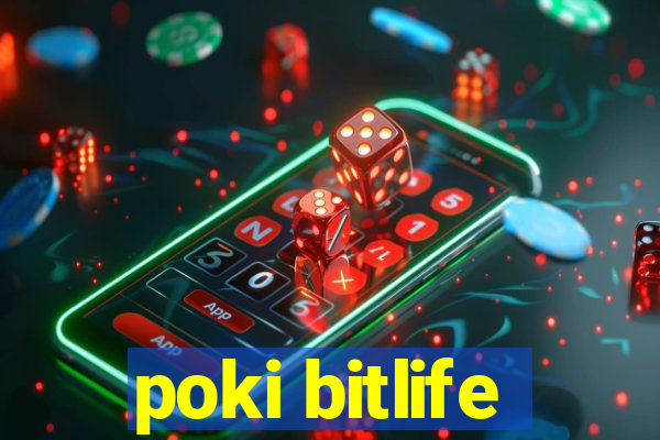 poki bitlife